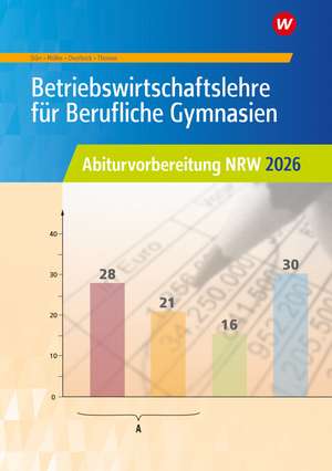 Betriebswirtschaftslehre für Berufliche Gymnasien. Abiturvorbereitung NRW 2026: Arbeitsheft. Nordrhein-Westfalen de Hans Hahn