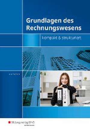 Grundlagen des Rechnungswesens - kompakt & strukturiert. Schülerbuch de Andreas von Foerster