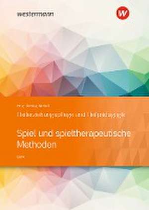 Heilerziehungspflege und Heilpädagogik. Schulbuch. Spiel und spieltherapeutische Methoden de Ulrich Bunk