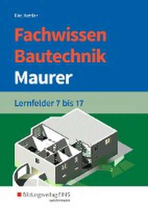 Fachwissen Bautechnik - Maurer. Schulbuch de Kurt Kettler