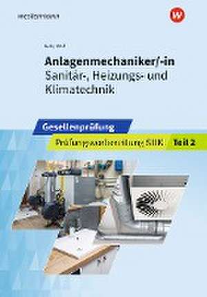 Anlagenmechaniker/-in Sanitär-, Heizungs- und Klimatechnik. Gesellenprüfung: Prüfungsvorbereitung Teil 2 de Thomas Holz