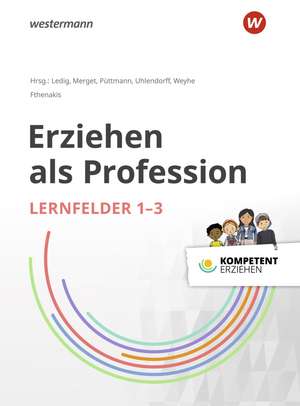 Kompetent erziehen: Erziehen als Profession - Lernfelder 1-3: Schulbuch de Josephine Bergelt