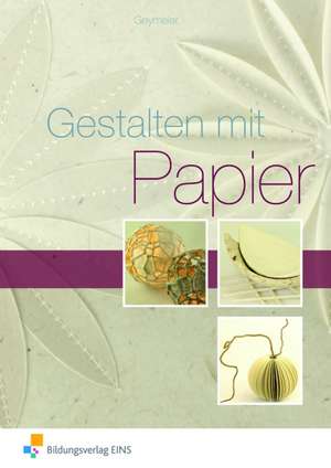 Gestalten mit Papier de Petra Geymeier