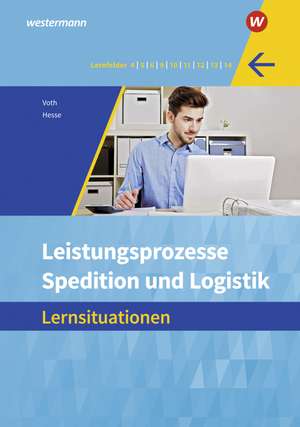 Spedition und Logistik. Leistungsprozesse: Lernsituationen de Martin Voth