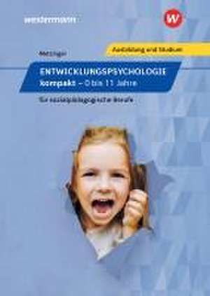 Entwicklungspsychologie kompakt für sozialpädagogische Berufe de Adalbert Metzinger