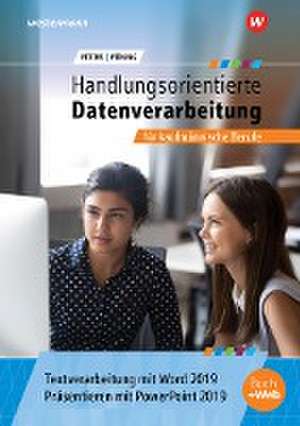 Handlungsorientierte Textverarbeitung und Präsentation mit Word und PowerPoint 2019 für kaufmännische Berufe. Schulbuch de Markus Peters