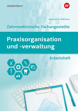 Praxisorganisation und -verwaltung für Zahnmedizinische Fachangestellte de Johannes Verhuven