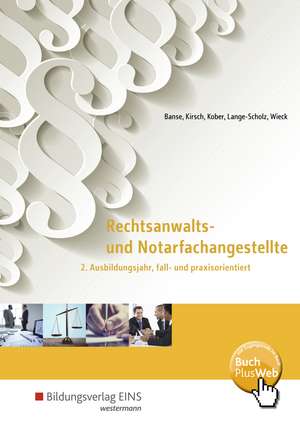 Rechtsanwalts- und Notarfachangestellte. 2. Ausbildungsjahr, fall- und praxisorientiert. Schülerband de Michael Banse