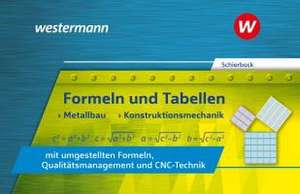 Formeln und Tabellen - Metallbau, Konstruktionsmechanik mit umgestellten Formeln, Qualitätsmanagement und CNC-Technik de Peter Schierbock