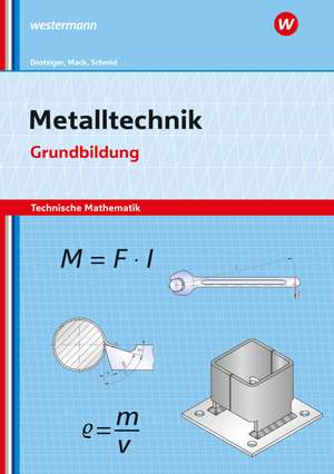 Metalltechnik - Technische Mathematik. Grundbildung Arbeitsheft de Klaus Schmid