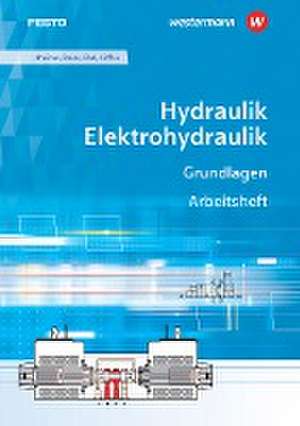 Hydraulik / Elektrohydraulik. Grundlagen: Arbeitsheft de Renate Aheimer