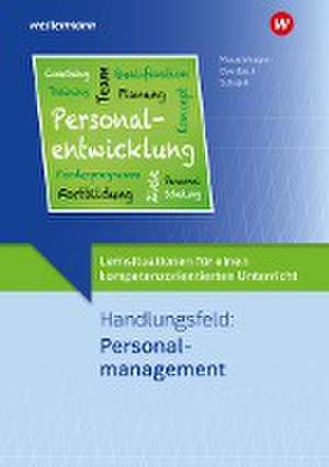 Lernsituationen für einen kompetenzorientierten Unterricht. Handlungsfeld: Personalmanagement Lernsituationen de Markus Schajek