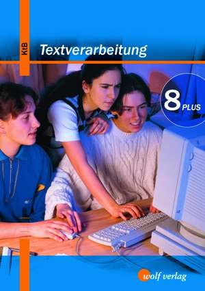 Textverarbeitung PLUS 4. Kommunikationstechnischer Bereich 8 / M8: Schülerbuch de Ingrid Brem