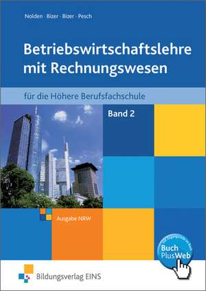 Betriebswirtschaftslehre mit Rechnungswesen 2. Schülerband. Höhere Berufsfachschulen de Rolf-Günther Nolden