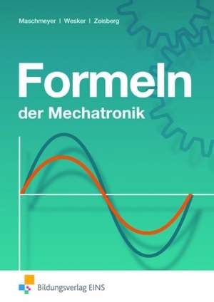 Formeln der Mechatronik. Formelsammlung de Uwe Maschmeyer