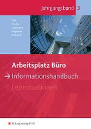 Arbeitsplatz Büro. Informationshandbuch Jahrgangsband 3. Schulbuch de Sebastian Gryska