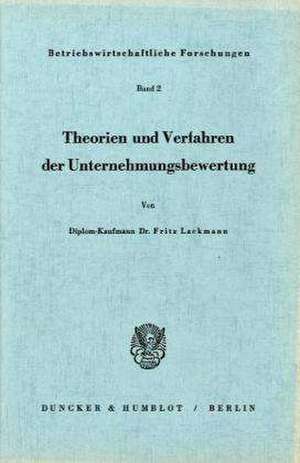 Theorien und Verfahren der Unternehmungsbewertung de Fritz Lackmann