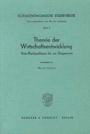 Sozialökonomische Studientexte 3. Theorie der Wirtschaftsentwicklung