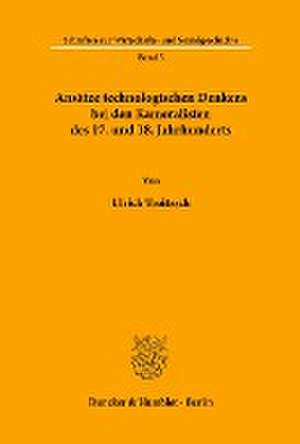 Ansätze technologischen Denkens bei den Kameralisten des 17. und 18. Jahrhunderts. de Ulrich Troitzsch