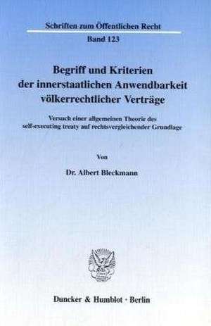 Begriff und Kriterien der innerstaatlichen Anwendbarkeit völkerrechtlicher Verträge. de Albert Bleckmann