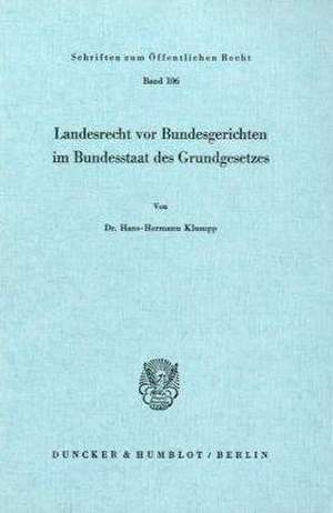 Landesrecht vor Bundesgerichten im Bundesstaat des Grundgesetzes de Hans-Hermann Klumpp