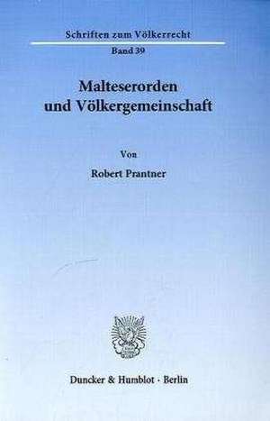 Malteserorden und Völkergemeinschaft de Robert Prantner