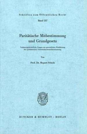 Paritätische Mitbestimmung und Grundgesetz. de Rupert Scholz