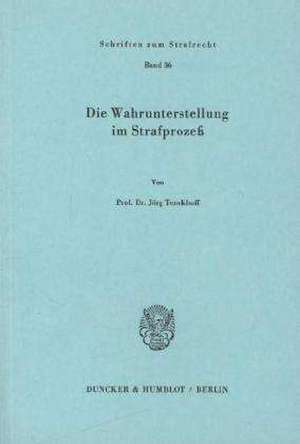 Die Wahrunterstellung im Strafprozeß. de Jörg Tenckhoff