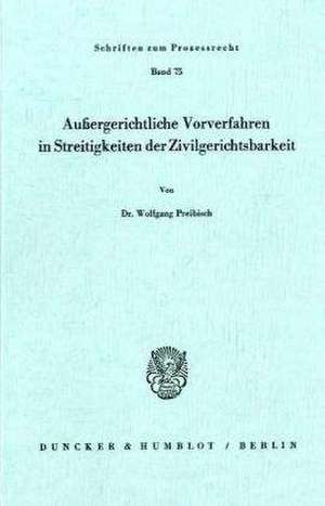 Außergerichtliche Vorverfahren in Streitigkeiten der Zivilgerichtsbarkeit. de Wolfgang Preibisch