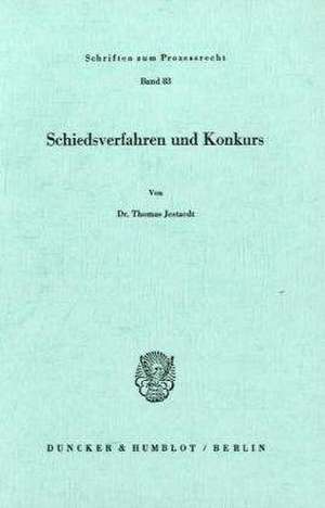 Schiedsverfahren und Konkurs. de Thomas Jestaedt