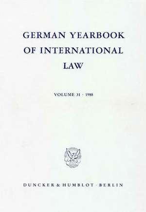 German Yearbook of International Law / Jahrbuch für Internationales Recht. Vol. 31 (1988)