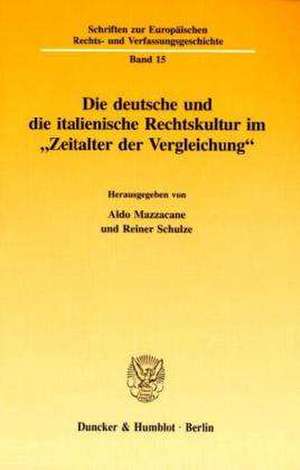 Die deutsche und die italienische Rechtskultur im ' Zeitalter der Vergleichung' de Aldo Mazzacane