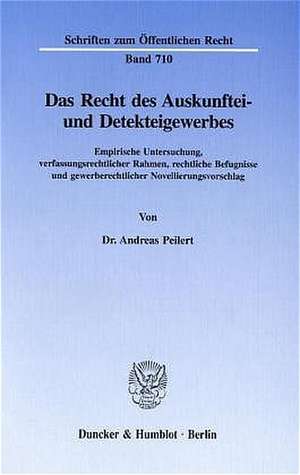 Das Recht des Auskunftei- und Detekteigewerbes de Andreas Peilert