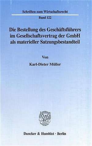 Die Bestellung des Geschäftsführers im Gesellschaftsvertrag der GmbH als materieller Satzungsbestandteil. de Karl-Dieter Müller