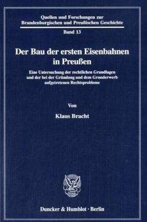 Der Bau der ersten Eisenbahn in Preussen de Klaus Bracht