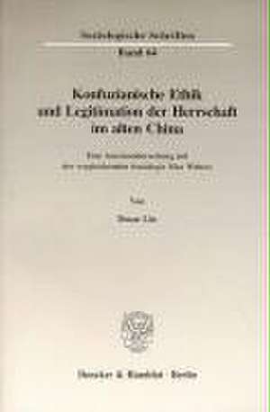 Konfuzianische Ethik und Legitimation der Herrschaft im alten China de Duan Lin