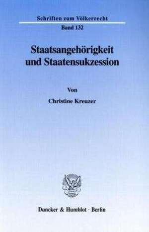 Staatsangehörigkeit und Staatensukzession de Christine Kreuzer