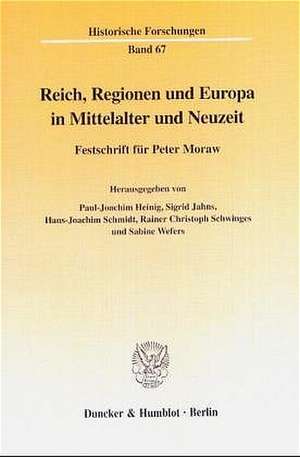 Reich, Regionen und Europa in Mittelalter und Neuzeit. de Paul-Joachim Heinig