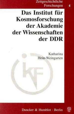 Das Institut für Kosmosforschung der Akademie der Wissenschaften der DDR. de Katharina Hein-Weingarten