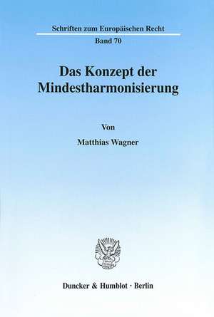 Das Konzept der Mindestharmonisierung. de Matthias Wagner