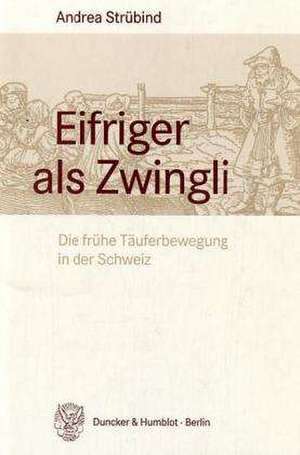 Eifriger als Zwingli de Andrea Strübind