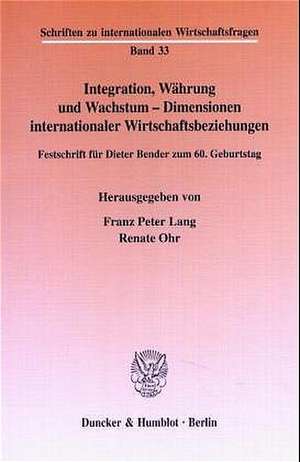 Integration, Währung und Wachstum - Dimensionen internationaler Wirtschaftsbeziehungen. de Franz Peter Lang