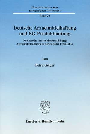 Deutsche Arzneimittelhaftung und EG-Produkthaftung de Petra Geiger