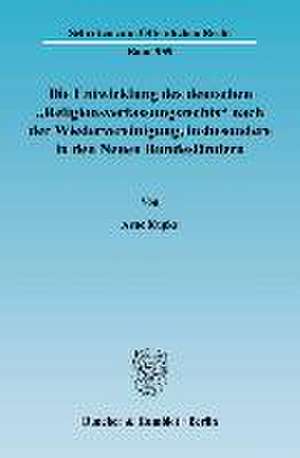 Die Entwicklung des deutschen »Religionsverfassungsrechts« nach der Wiedervereinigung, insbesondere in den Neuen Bundesländern. de Arne Kupke