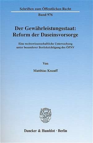 Der Gewährleistungsstaat: Reform der Daseinsvorsorge de Matthias Knauff