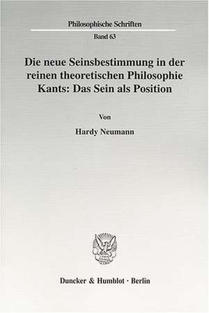 Die neue Seinsbestimmung in der reinen theoretischen Philosophie Kants: Das Sein als Position de Hardy Neumann