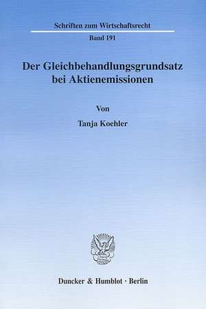 Der Gleichbehandlungsgrundsatz bei Aktienemissionen de Tanja Koehler