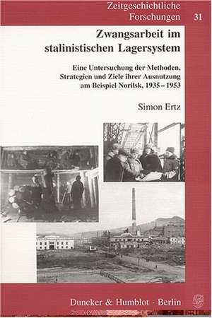 Zwangsarbeit im stalinistischen Lagersystem de Simon Ertz