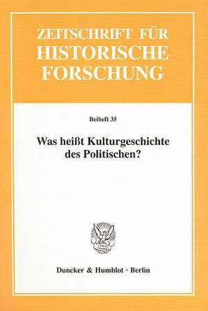 Was heißt Kulturgeschichte des Politischen? de Barbara Stollberg-Rilinger