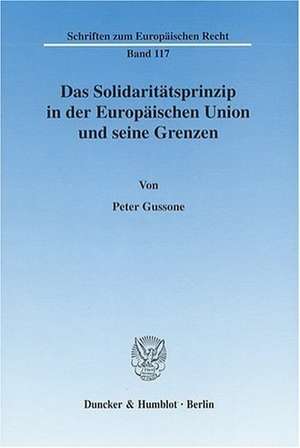 Das Solidaritätsprinzip in der Europäischen Union und seine Grenzen de Peter Gussone